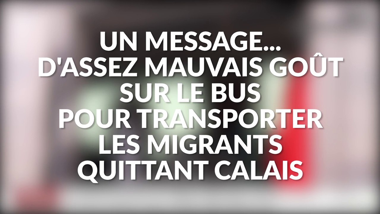 Un message d'assez mauvais goût sur le bus pour transporter les migrants quittant Calais