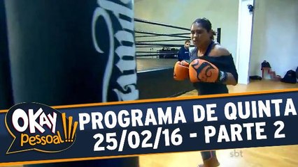 Okay Pessoal!!! 25.02.16 - Quinta - Parte 2