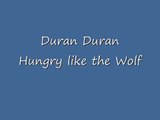 Duran Duran hungry like the wolf with lyrics