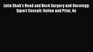 [PDF] Jatin Shah's Head and Neck Surgery and Oncology: Expert Consult: Online and Print 4e