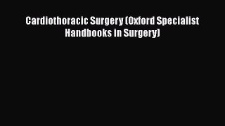 [PDF] Cardiothoracic Surgery (Oxford Specialist Handbooks in Surgery) [Read] Online