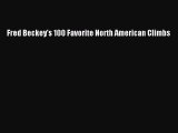 Read Fred Beckey's 100 Favorite North American Climbs PDF Online