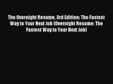 Read The Overnight Resume 3rd Edition: The Fastest Way to Your Next Job (Overnight Resume: