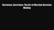 [PDF] Decisions Decisions: The Art of Effective Decision Making Download Full Ebook