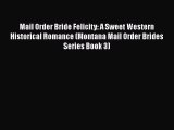PDF Mail Order Bride Felicity: A Sweet Western Historical Romance (Montana Mail Order Brides