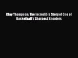 Download Klay Thompson: The Incredible Story of One of Basketball's Sharpest Shooters PDF Free