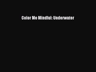 Read Color Me Mindful: Underwater Ebook Free