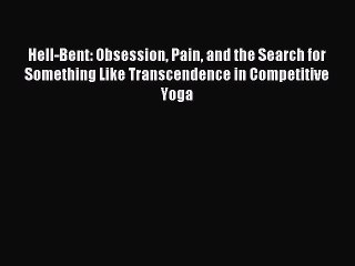 Read Hell-Bent: Obsession Pain and the Search for Something Like Transcendence in Competitive