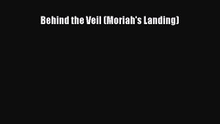PDF Behind the Veil (Moriah's Landing) Free Books