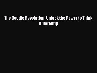 [PDF] The Doodle Revolution: Unlock the Power to Think Differently Download Full Ebook