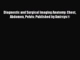 [PDF] Diagnostic and Surgical Imaging Anatomy: Chest Abdomen Pelvis: Published by Amirsys®