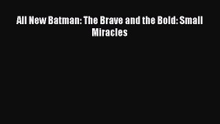 Read All New Batman: The Brave and the Bold: Small Miracles Ebook Free