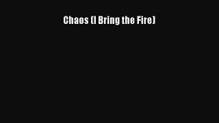 Read Chaos (I Bring the Fire) Ebook Free