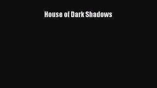 Download House of Dark Shadows  Read Online