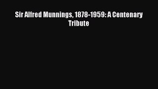 Download Sir Alfred Munnings 1878-1959: A Centenary Tribute PDF Online