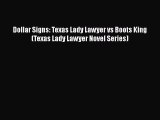 [PDF] Dollar Signs: Texas Lady Lawyer vs Boots King (Texas Lady Lawyer Novel Series) [Read]