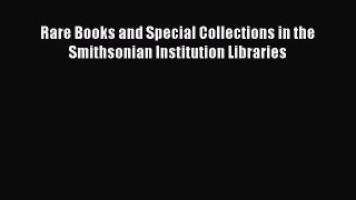 Download Rare Books and Special Collections in the Smithsonian Institution Libraries PDF Free