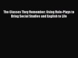 [PDF] The Classes They Remember: Using Role-Plays to Bring Social Studies and English to Life
