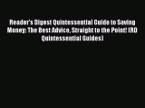 Read Reader's Digest Quintessential Guide to Saving Money: The Best Advice Straight to the