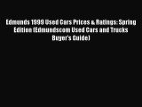 Read Edmunds 1999 Used Cars Prices & Ratings: Spring Edition (Edmundscom Used Cars and Trucks