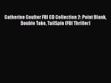 [PDF] Catherine Coulter FBI CD Collection 2: Point Blank Double Take TailSpin (FBI Thriller)