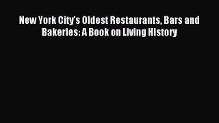 Read New York City's Oldest Restaurants Bars and Bakeries: A Book on Living History Ebook Free