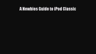 Read A Newbies Guide to iPod Classic Ebook Free