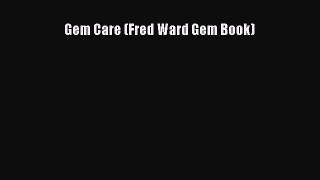 Download Gem Care (Fred Ward Gem Book) Ebook Free