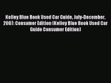 Read Kelley Blue Book Used Car Guide July-December 2007: Consumer Edition (Kelley Blue Book