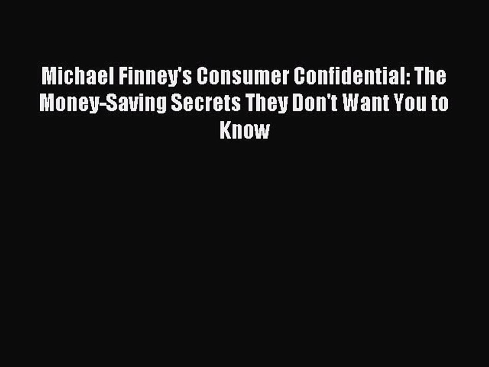 Read Michael Finney's Consumer Confidential: The Money-Saving Secrets They Don't Want You to