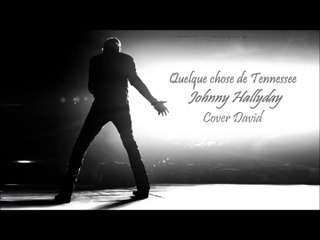 Johnny Hallyday - Quelque chose de tennessee cover david