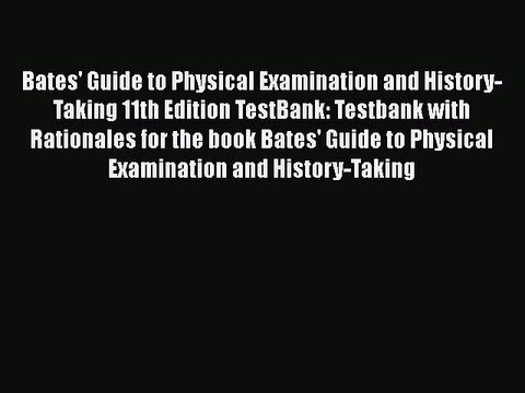 [PDF] Bates' Guide to Physical Examination and History-Taking 11th Edition TestBank: Testbank