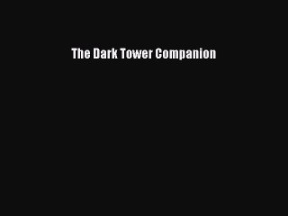 [PDF] The Dark Tower Companion [Download] Online