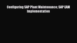 Download Configuring SAP Plant Maintenance SAP EAM Implementation  EBook