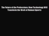 PDF The Future of the Professions: How Technology Will Transform the Work of Human Experts
