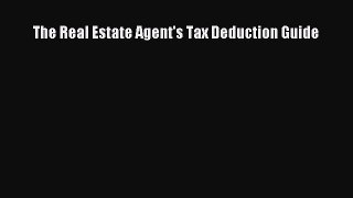 Download The Real Estate Agent's Tax Deduction Guide Free Books