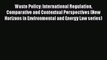 [PDF] Waste Policy: International Regulation Comparative and Contextual Perspectives (New Horizons