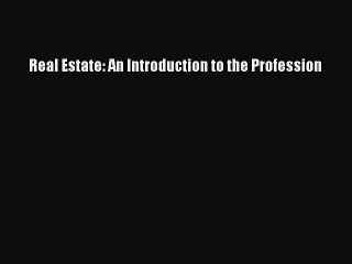 PDF Real Estate: An Introduction to the Profession  Read Online