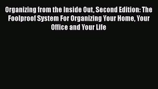 PDF Organizing from the Inside Out Second Edition: The Foolproof System For Organizing Your