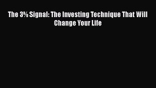 PDF The 3% Signal: The Investing Technique That Will Change Your Life Free Books