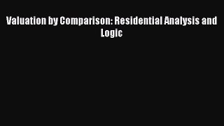 PDF Valuation by Comparison: Residential Analysis and Logic Free Books