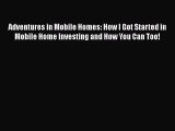 PDF Adventures in Mobile Homes: How I Got Started in Mobile Home Investing and How You Can