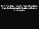 PDF Czech Point: Keys to Lucrative Property Investment: How to Buy Manage and Sell Rental Real