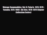 PDF Vintage Snowmobiles Vol. II: Polaris 1973-1979 : Yamaha 1975-1980 : Ski-Doo 1970-1979 (Clymer