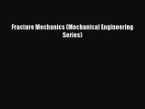 Book Fracture Mechanics (Mechanical Engineering Series) Read Full Ebook