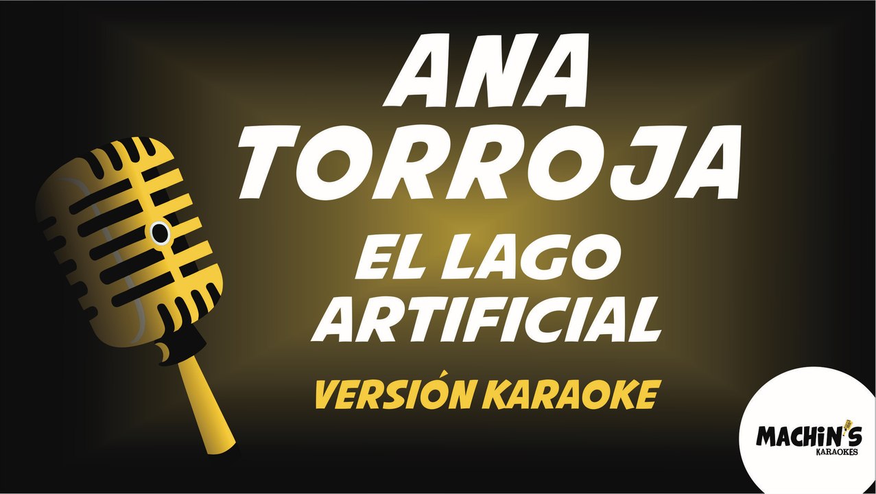 Ana Torroja - El lago artificial - Versión Karaoke