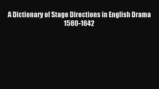 Download A Dictionary of Stage Directions in English Drama 1580-1642 Ebook Online