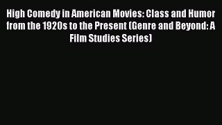 Read High Comedy in American Movies: Class and Humor from the 1920s to the Present (Genre and