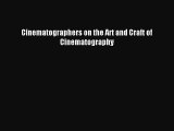 Read Cinematographers on the Art and Craft of Cinematography Ebook Free