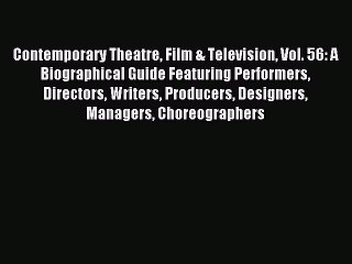 Read Contemporary Theatre Film & Television Vol. 56: A Biographical Guide Featuring Performers